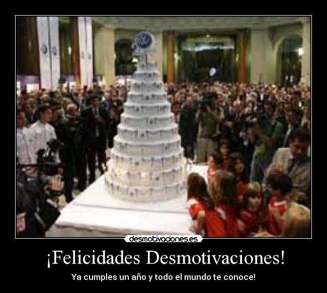 ¡Felicidades Desmotivaciones! - Ya cumples un año y todo el mundo te conoce!
