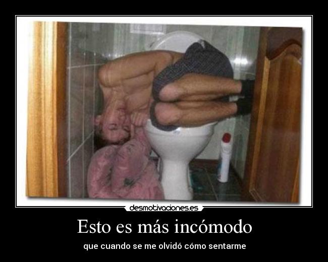 Esto es más incómodo - 