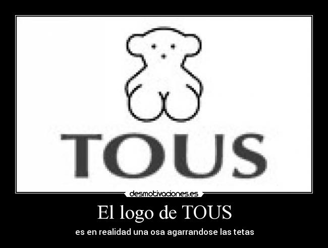 El logo de TOUS - es en realidad una osa agarrandose las tetas