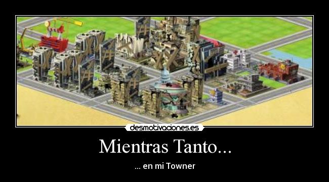 Mientras Tanto... - ... en mi Towner