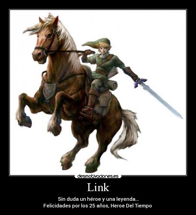 Link - Sin duda un héroe y una leyenda...
Felicidades por los 25 años, Heroe Del Tiempo ▲