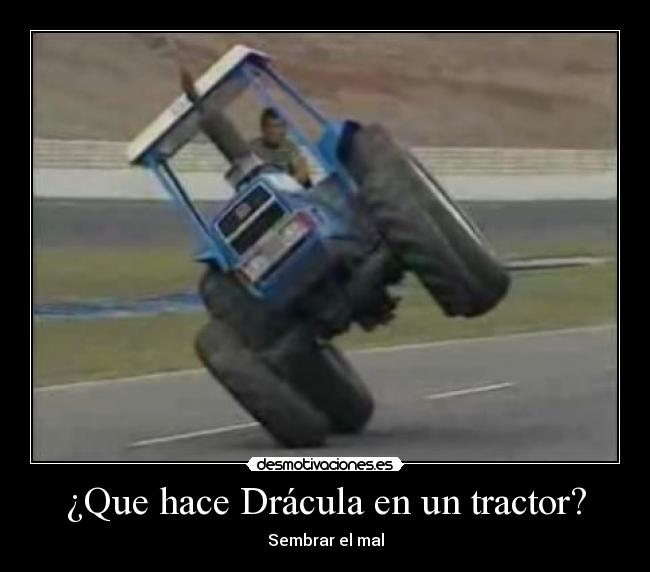 ¿Que hace Drácula en un tractor? - 