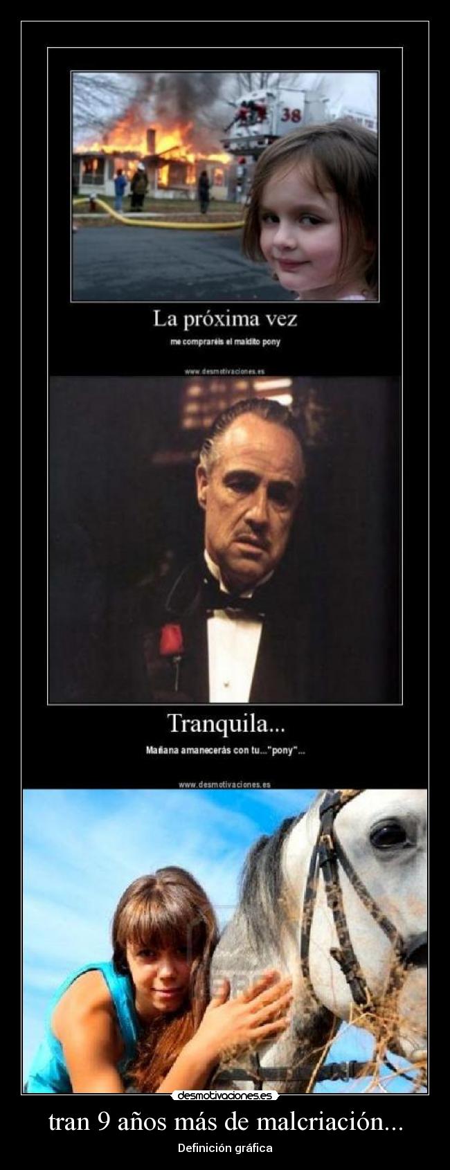 tran 9 años más de malcriación... -