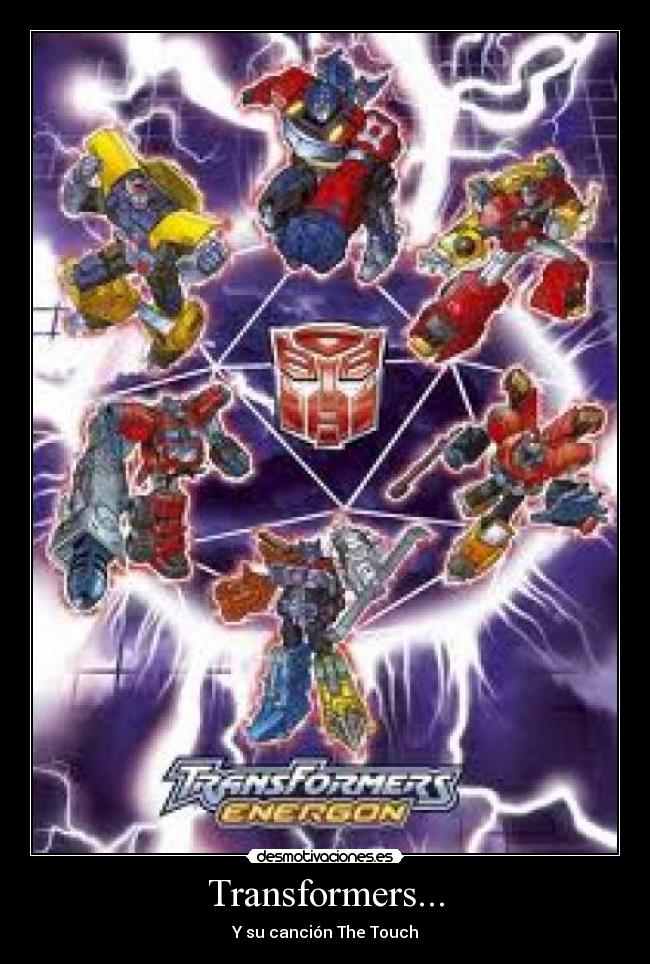 Transformers... - Y su canción The Touch
