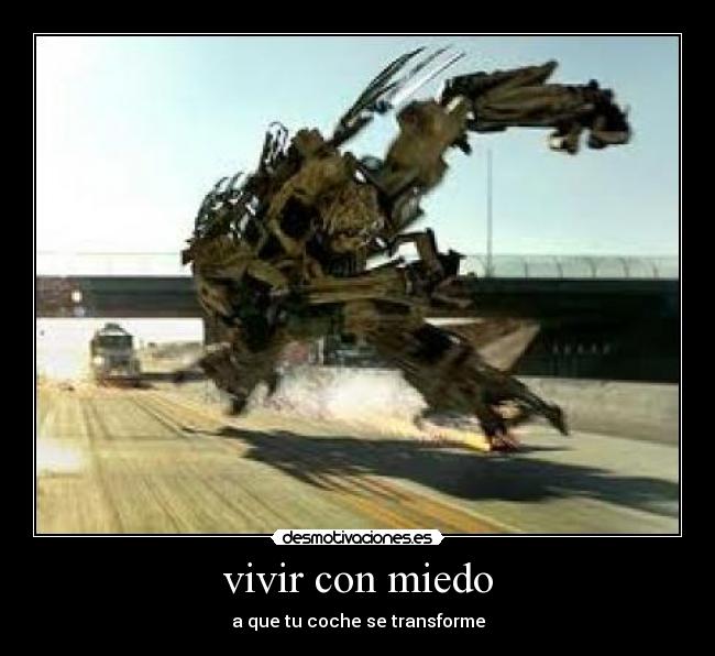 vivir con miedo - a que tu coche se transforme