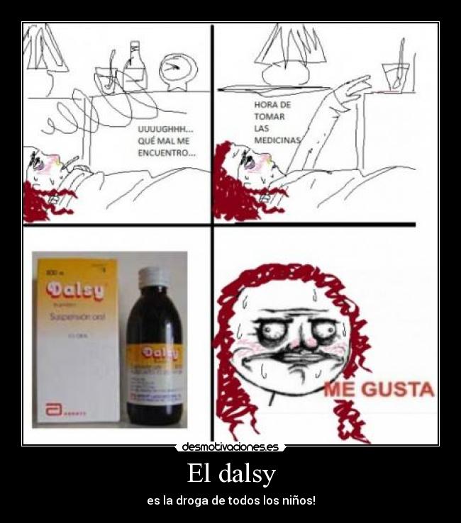 El dalsy - es la droga de todos los niños!