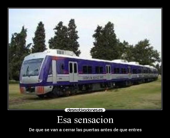 Esa sensacion - De que se van a cerrar las puertas antes de que entres