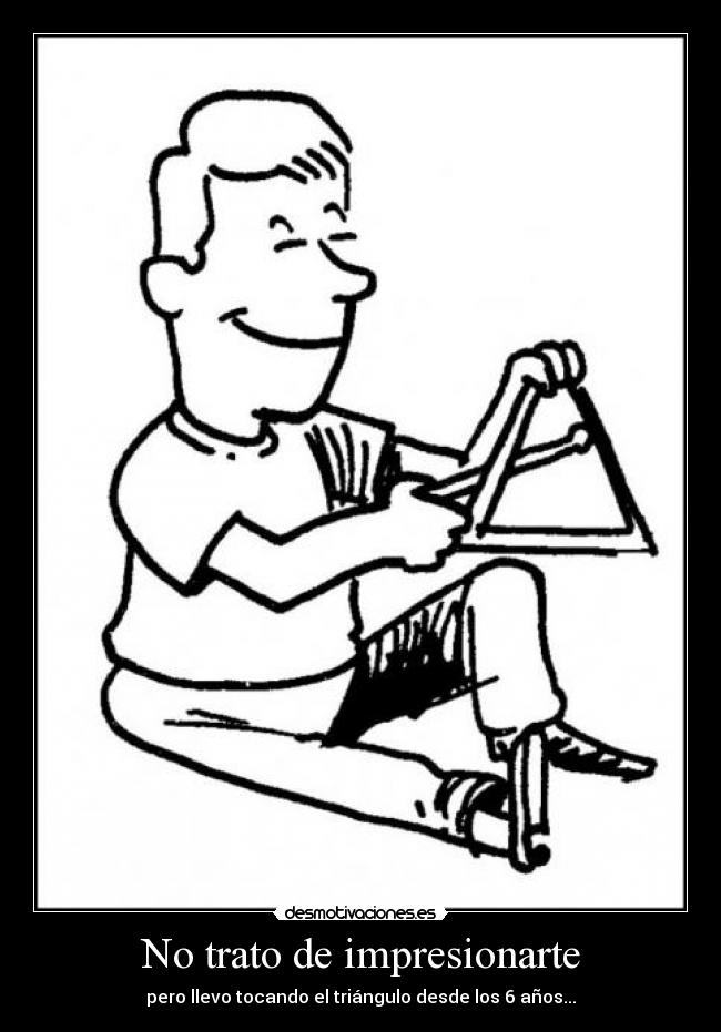 No trato de impresionarte -