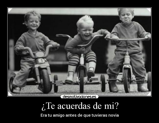 ¿Te acuerdas de mi? - Era tu amigo antes de que tuvieras novia