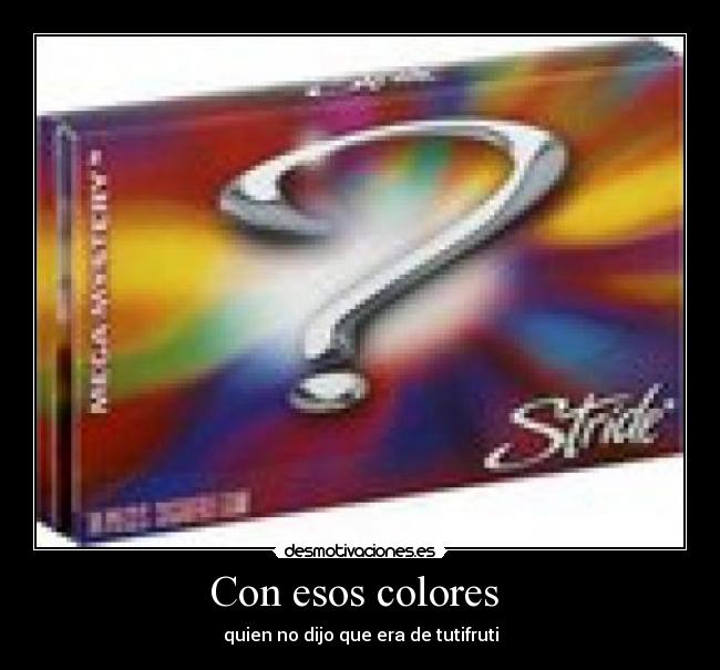 Con esos colores -