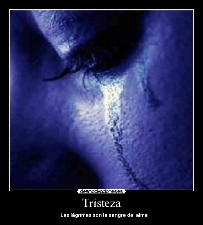 Tristeza - Las lágrimas son la sangre del alma