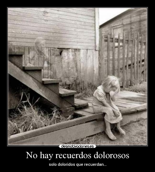 No hay recuerdos dolorosos -
