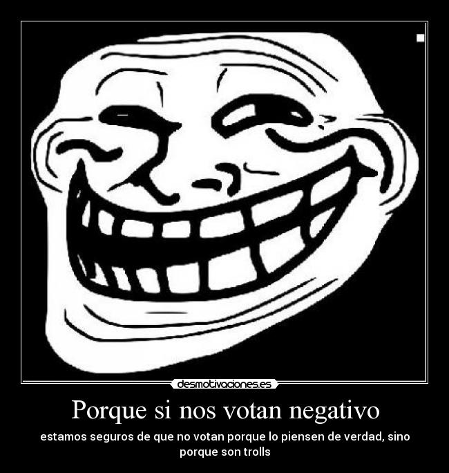 Porque si nos votan negativo -