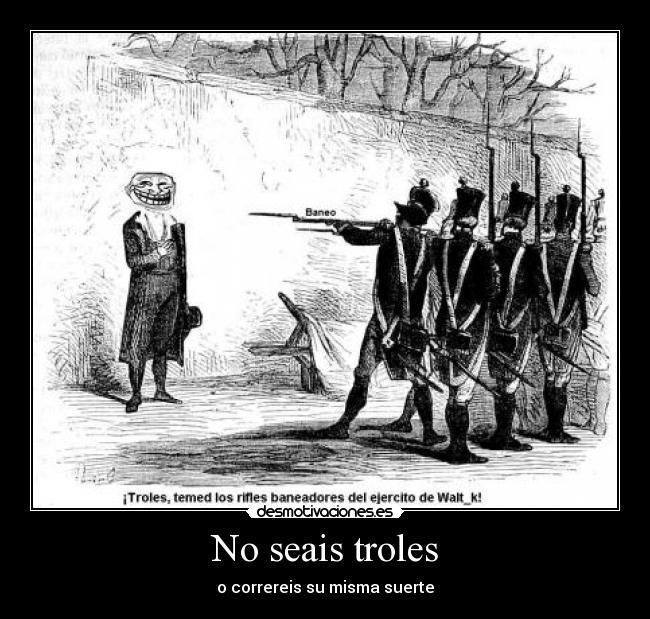 No seais troles -