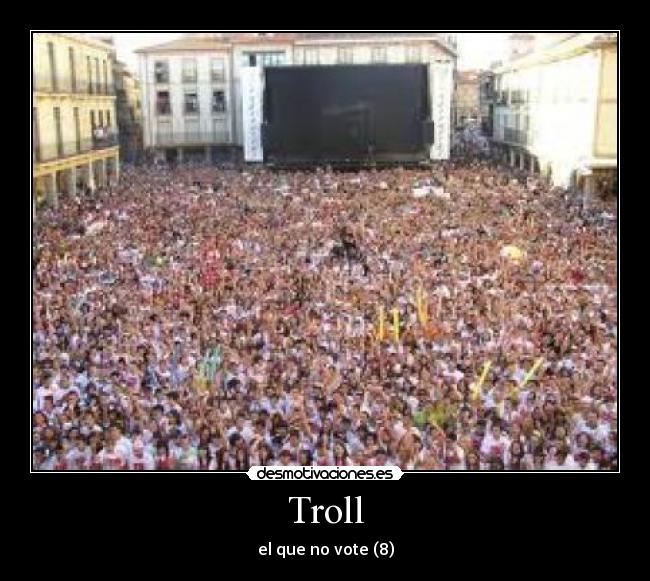 Troll - el que no vote (8)