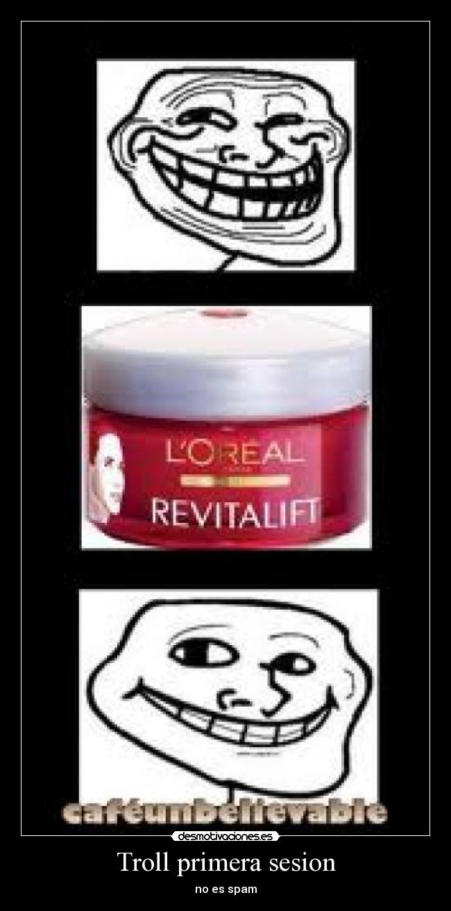 Troll primera sesion - no es spam