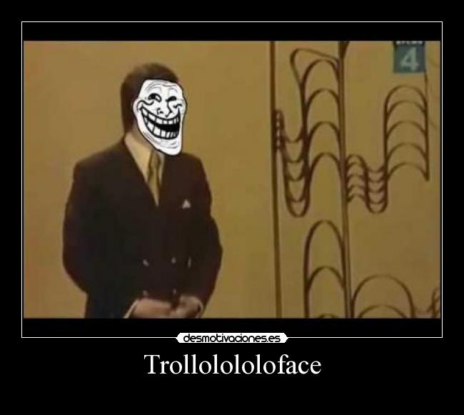 Trollolololoface - 