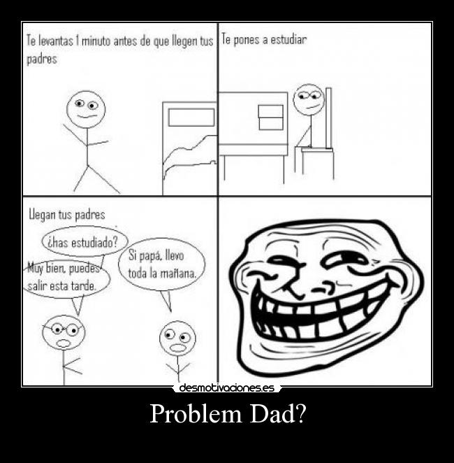 Problem Dad? - 