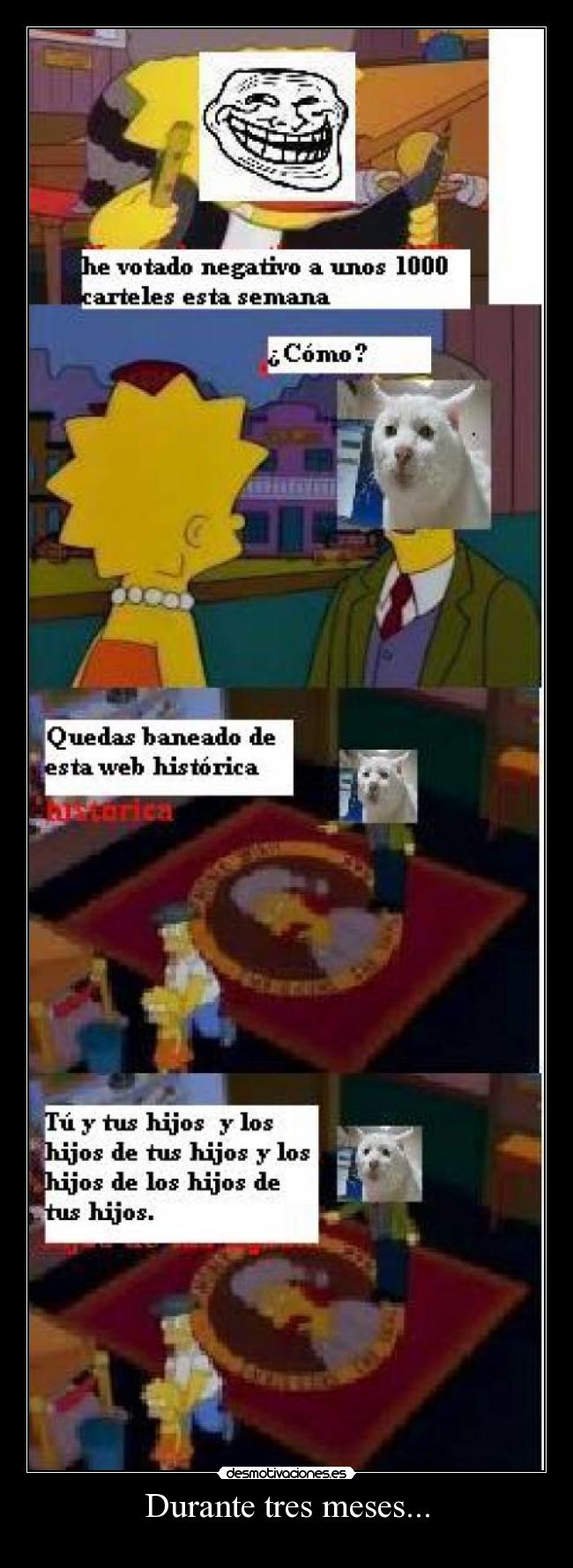 Durante tres meses... -