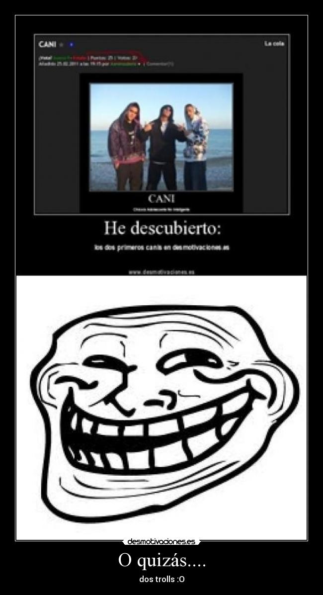 O quizás.... - dos trolls :O