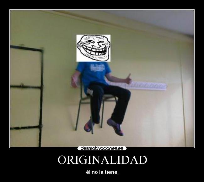 ORIGINALIDAD - él no la tiene.