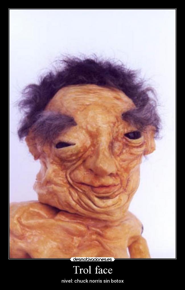 Trol face - nivel: chuck norris sin botox