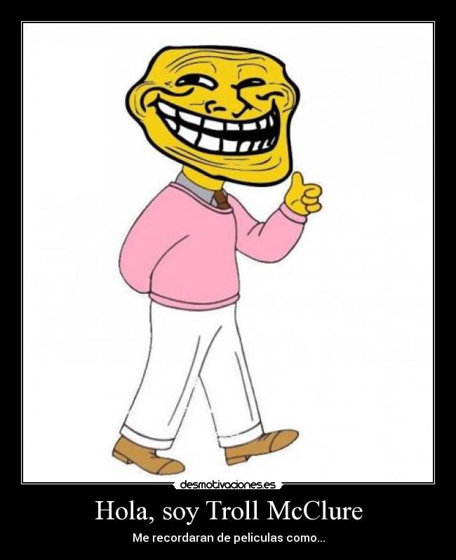 Hola, soy Troll McClure - 