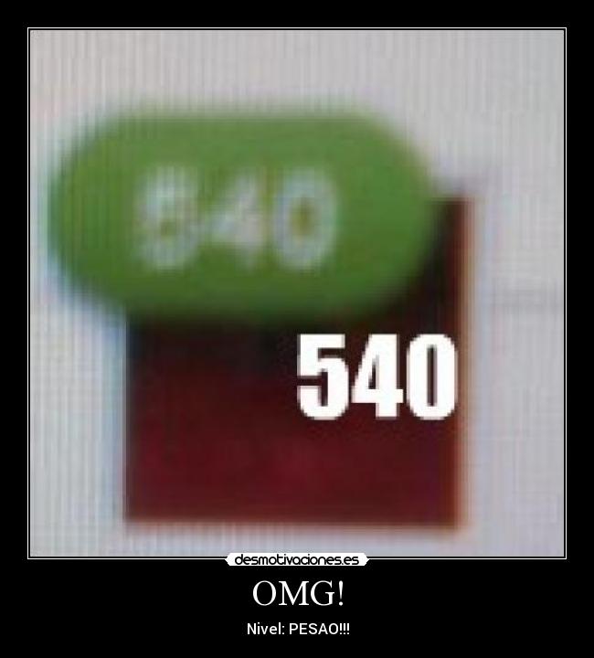 OMG! - Nivel: PESAO!!!