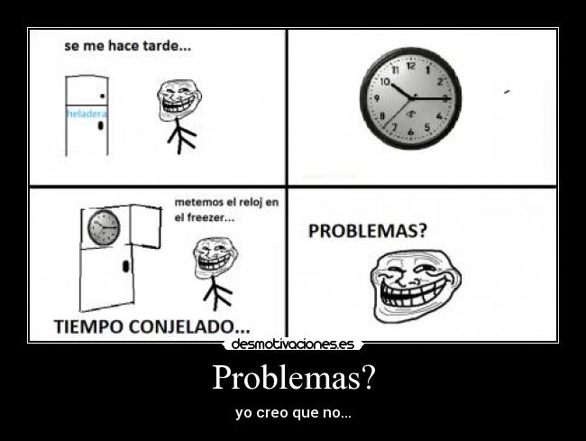 Problemas? - yo creo que no...