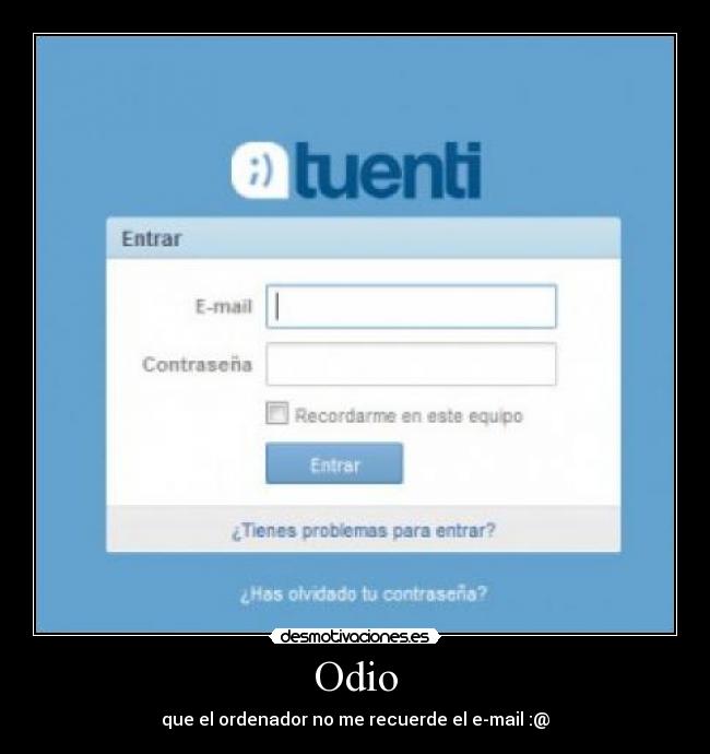 Odio - que el ordenador no me recuerde el e-mail :@