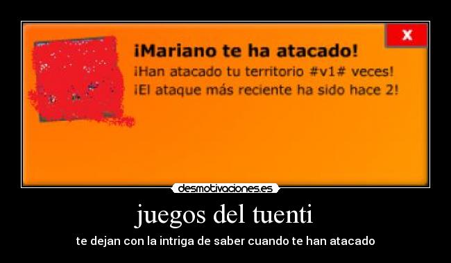 juegos del tuenti - te dejan con la intriga de saber cuando te han atacado