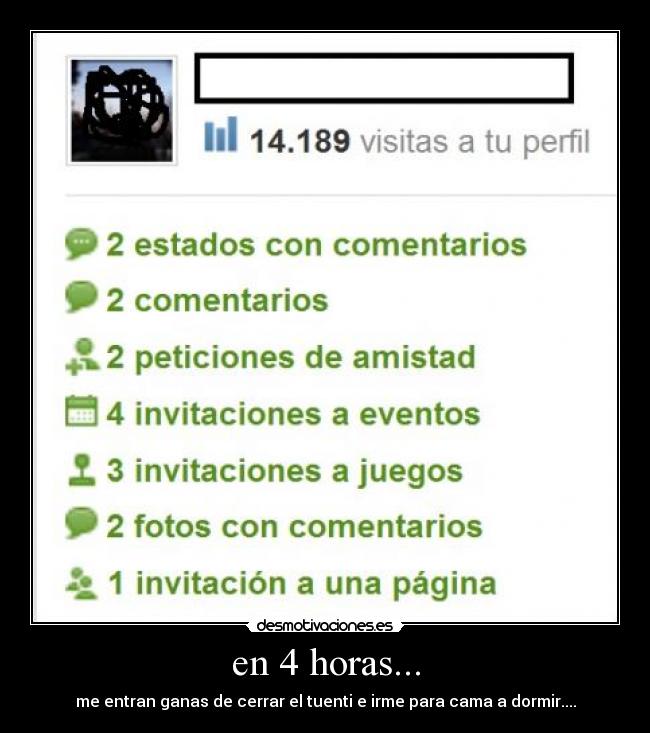 en 4 horas... - me entran ganas de cerrar el tuenti e irme para cama a dormir....