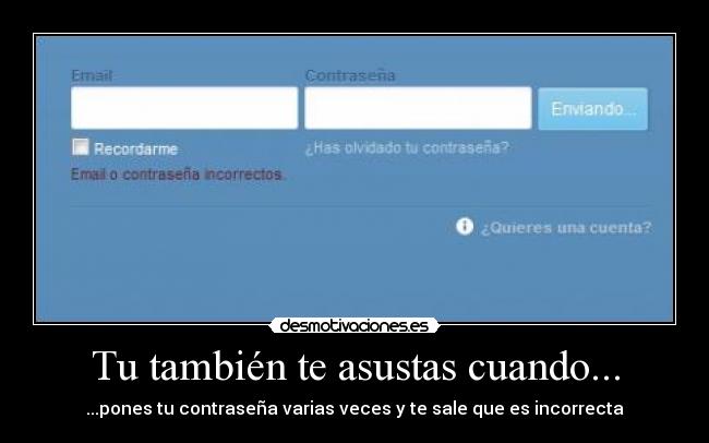 Tu también te asustas cuando... -