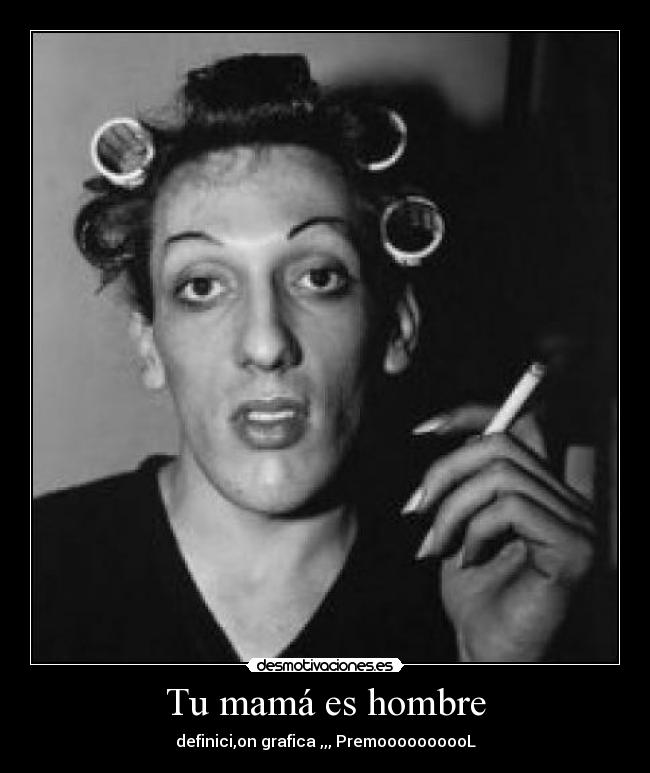Tu mamá es hombre - 