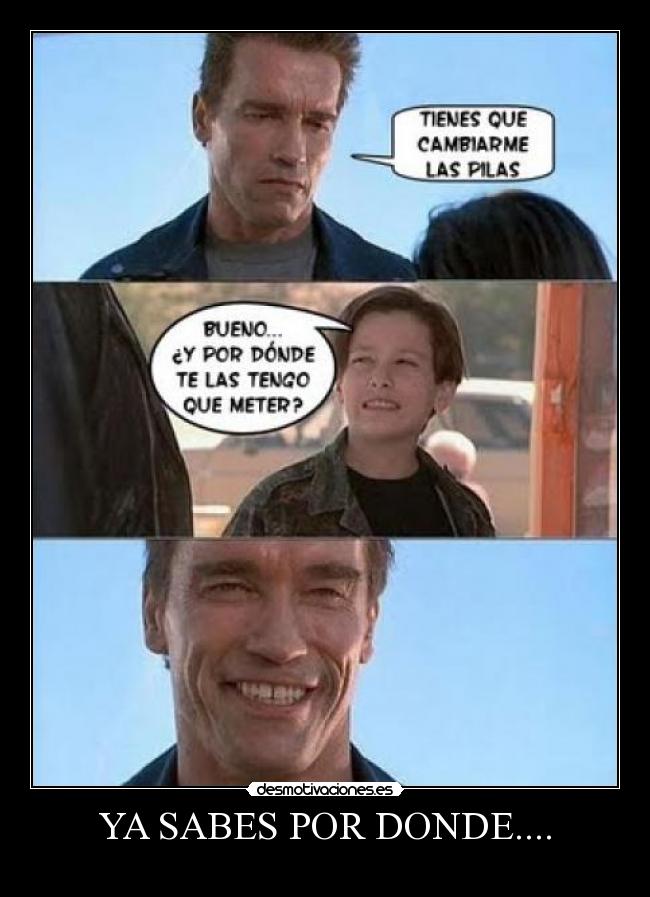 YA SABES POR DONDE.... - 