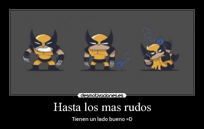 Hasta los mas rudos -