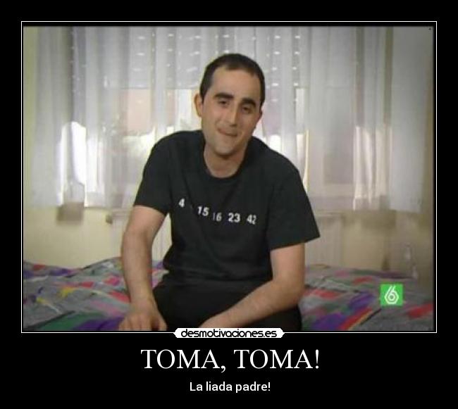 TOMA, TOMA! -