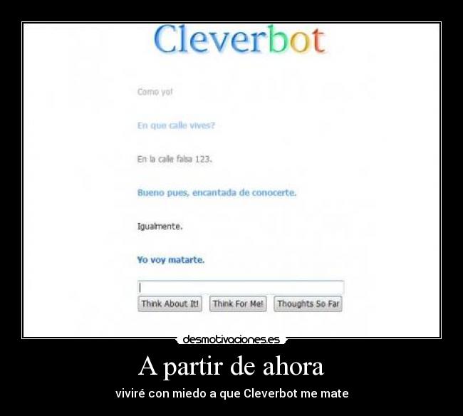 A partir de ahora - viviré con miedo a que Cleverbot me mate