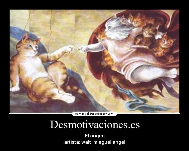 Desmotivaciones.es - El origen
artista: walt_mieguel angel