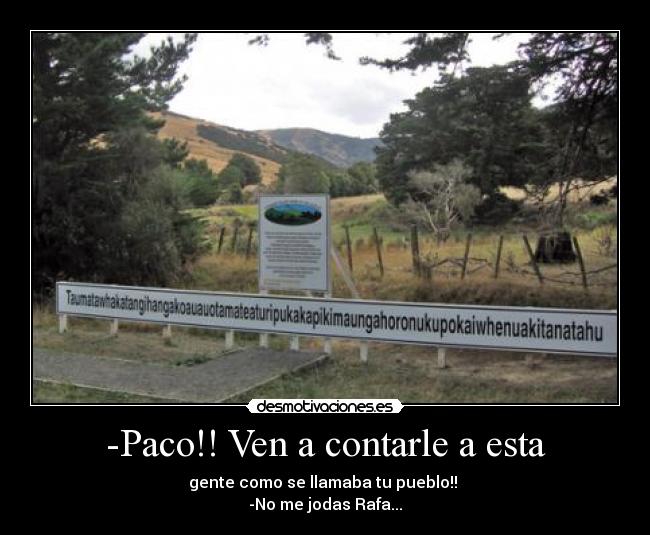 -Paco!! Ven a contarle a esta - 