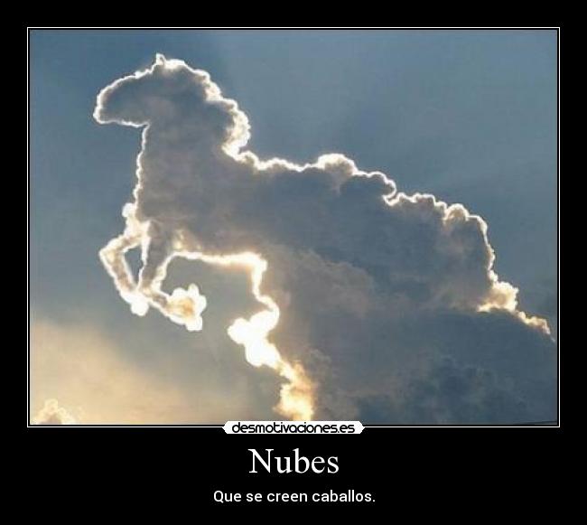 Nubes - Que se creen caballos.