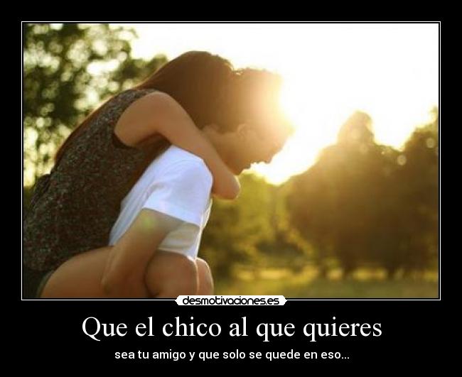 Que el chico al que quieres - 