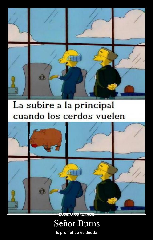 Señor Burns - lo prometido es deuda