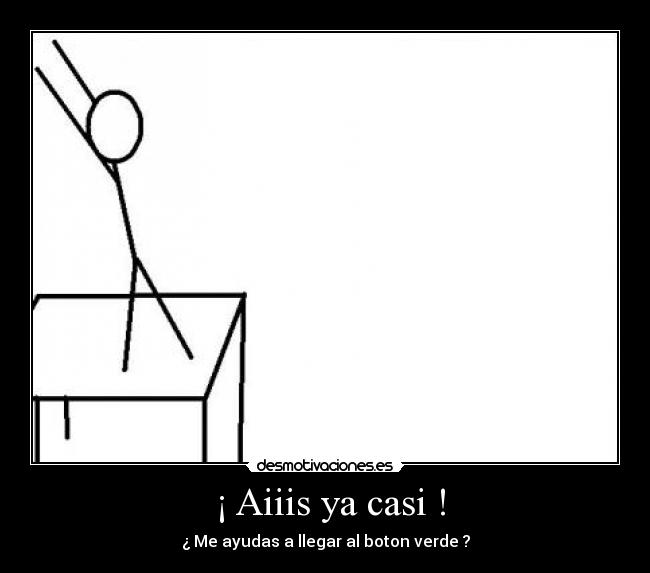  ¡ Aiiis ya casi ! - 