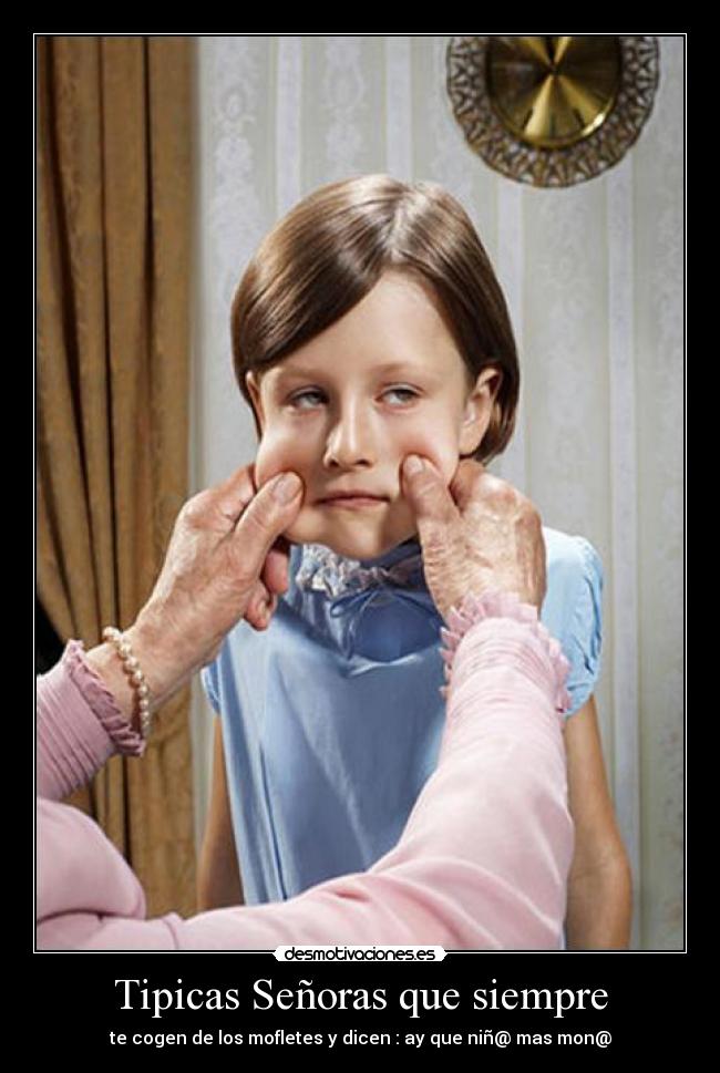 carteles tipicas senoras siempre cogen mofletes ninos monos desmotivaciones