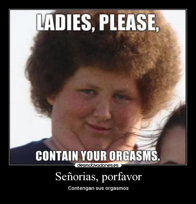 Señorias, porfavor -