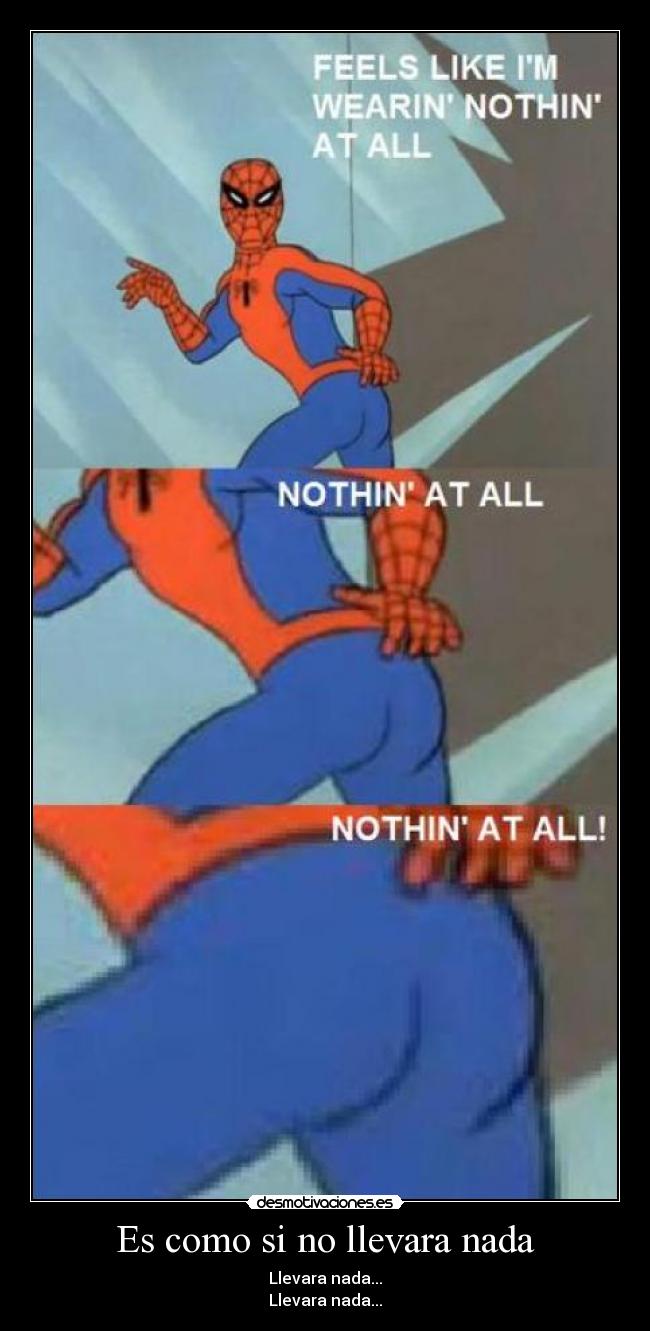 Es como si no llevara nada -