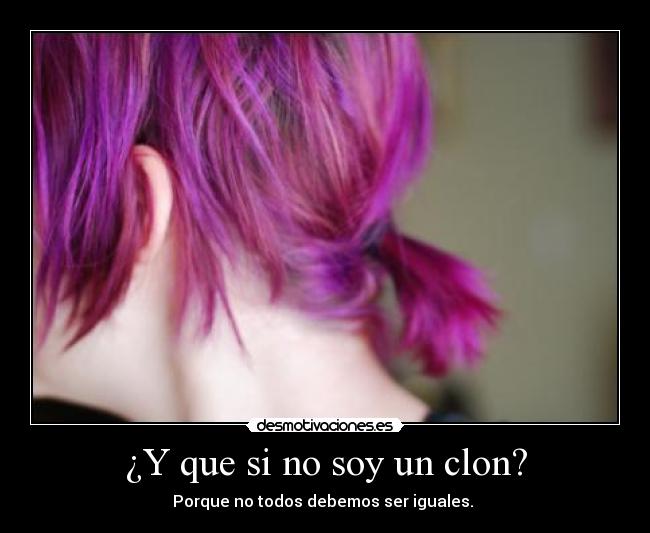 ¿Y que si no soy un clon? -
