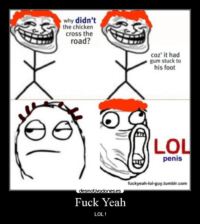 Fuck Yeah - LOL !