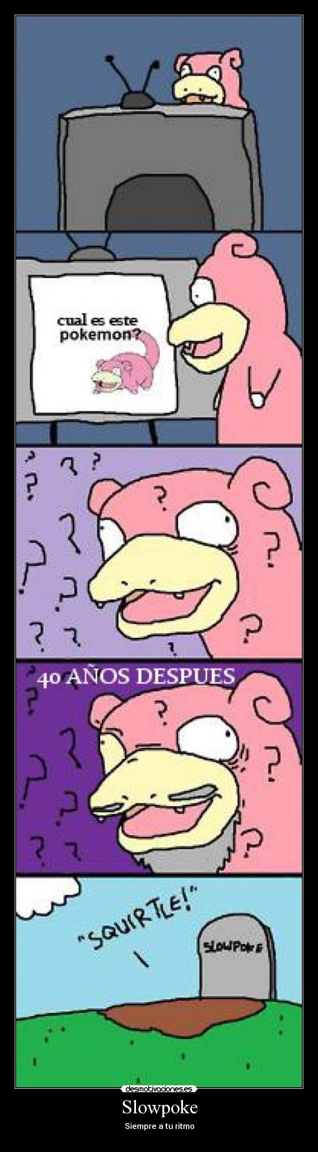 Slowpoke - Siempre a tu ritmo
